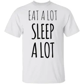 Eat a lot Sleep a lot T-Shirt