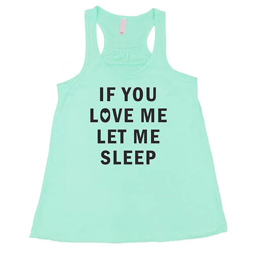 If You Love Me Let Me Sleep Shirt