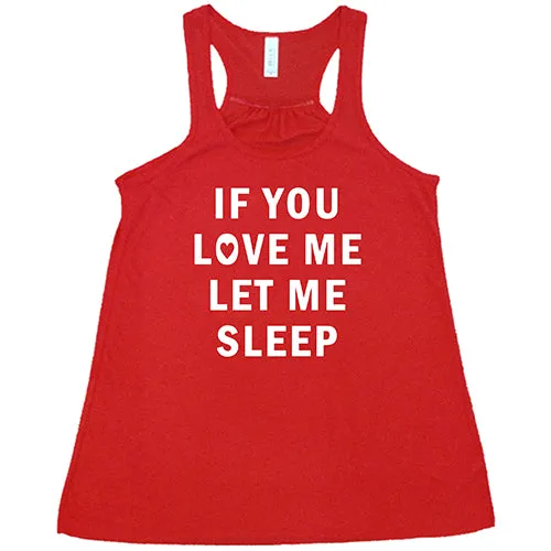 If You Love Me Let Me Sleep Shirt